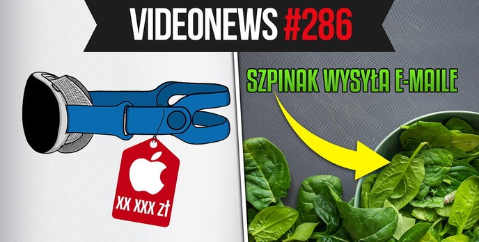 Bardzo drogie gogle VR od Apple, szpinak wysyła e-maile - VideoNews #286