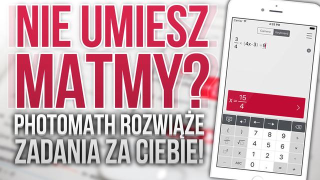 Nie Umiesz Matmy? PhotoMath Rozwiąże Zadanie za Ciebie!