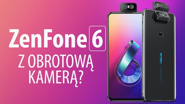 Asus ZenFone 6 - Wydajny i bezramkowy