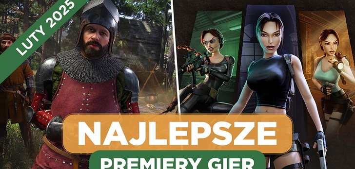 Najlepsze Premiery Gier Luty 2025 - Kingdom Come: Deliverance 2, Tomb Raider IV-VI Remastered