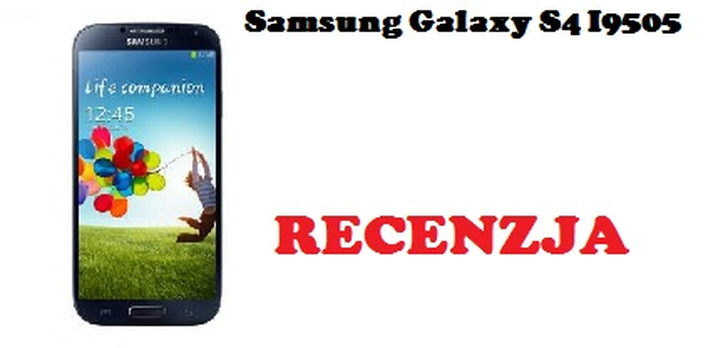 Samsung Galaxy S4 I9505 [RECENZJA]