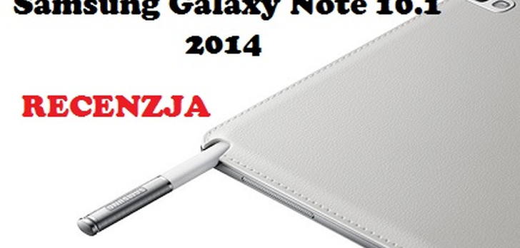Samsung Galaxy Note 10.1 (2014 Edition) - aktualnie najlpeszy tablet na rynku.