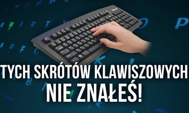 Tych Skrótów Klawiszowych Nie Znałeś! Zobacz Nasze Porady