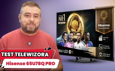 Hisense 65U78Q Pro - recenzja dobrego i uniwersalnego telewizora Mini Led