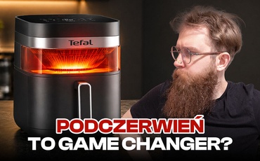 Frytkownica z podczerwienią? Tego jeszcze nie grali. Sprawdzam Tefal Infrared EY832HE0