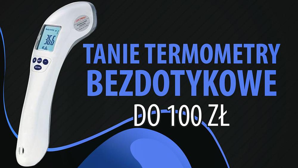 Tanie elektroniczne termometry bezdotykowe do 100 zł |TOP 7|