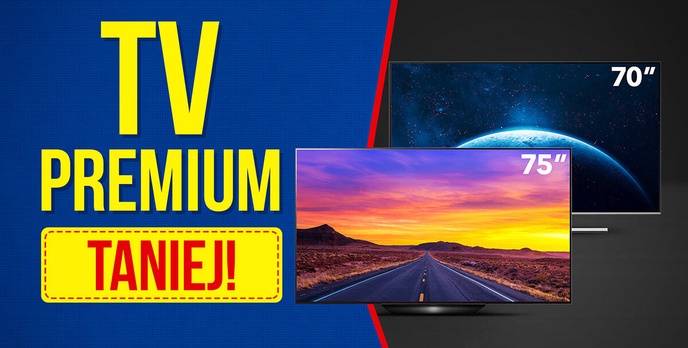 Najlepsze Telewizory Premium w niższych cenach!