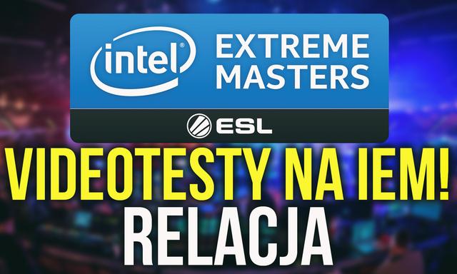 Relacja z Intel Extreme Masters