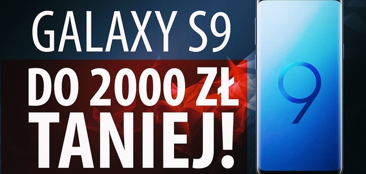Kup Samsunga Galaxy S9 do 2000 zł TANIEJ! Sprzedaj swój stary telefon Samsungowi