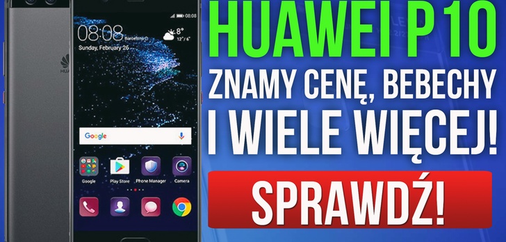 Huawei P10 - Znamy Cenę, Bebechy i Wiele Więcej!