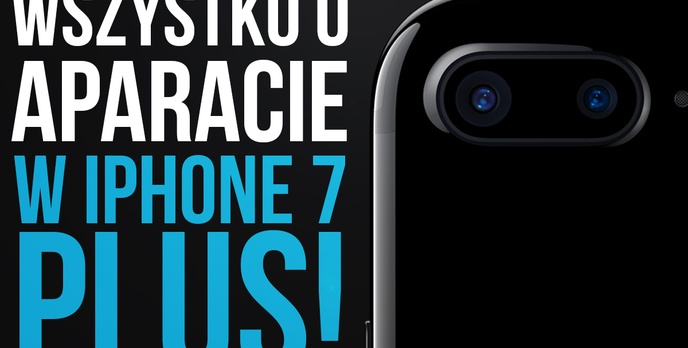 Wszystko o Aparacie w iPhone 7 Plus!