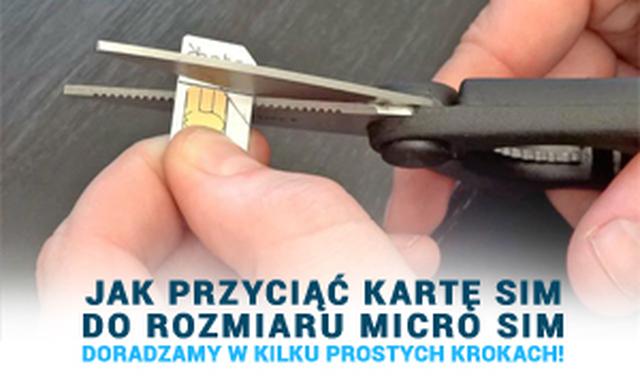 Jak Przyciąć Kartę Sim Do Rozmiaru Micro Sim - Doradzamy w Kilku Prostych Krokach!