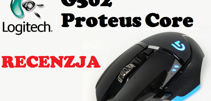 Logitech G 502 Proteus Core - czyżby myszka idealna?!