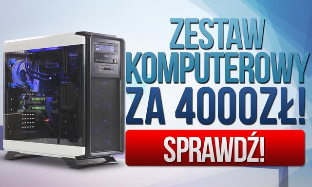 Zestaw Komputerowy Za 4000zł!