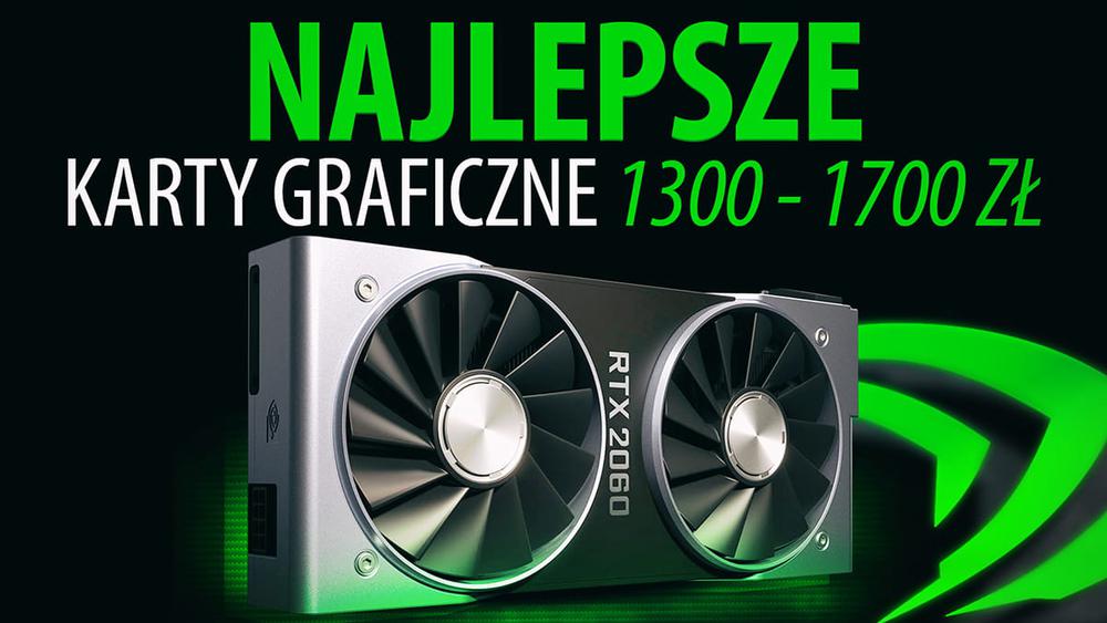 Dobre karty graficzne | 1300-1700 złotych | TOP 6 |