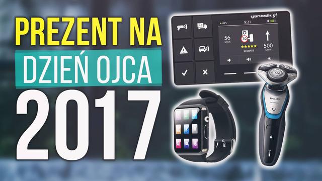 Propozycje Prezentów na Dzień Ojca - Poradnik Zakupowy 2017