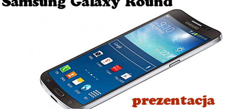 Czy krzywy ekran odniesie sukces? Prezentacja - Samsung Galaxy Round