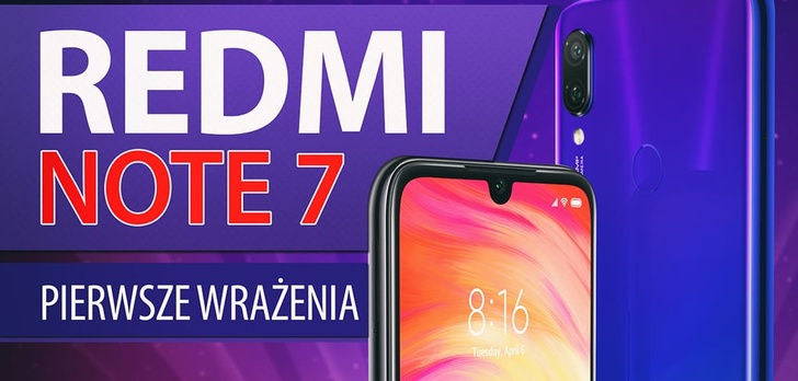 To musi być hit - pierwsze wrażenia z Redmi Note 7