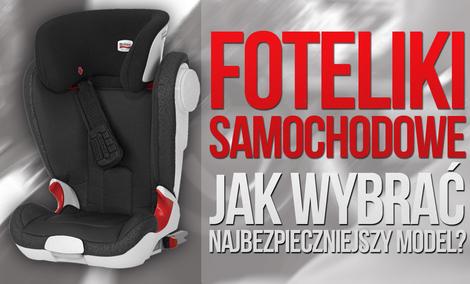 Foteliki Samochodowe - Jak Wybrać Najbezpieczniejszy Model?