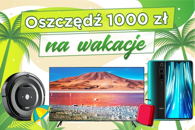 Oszczędź 1000 zł na wakacje! Tani telewizor i inne promocje weekendowe