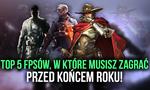 Top 5 FPSów, w Które Musisz Zagrać Przed Końcem Roku!