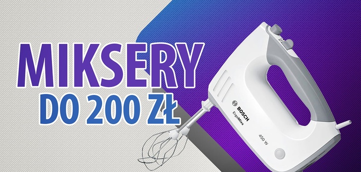 Mikser do 200 zł | Ranking TOP 5