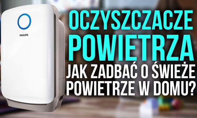 Oczyszczacze Powietrza – Jak Zadbać o Świeże Powietrze w Domu?
