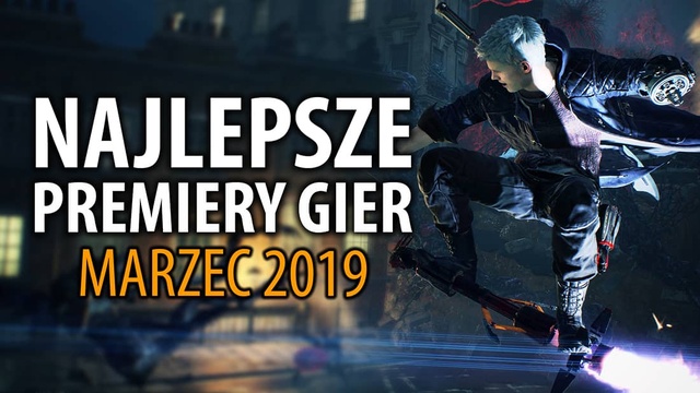 Najlepsze Premiery Gier Marzec 2019 – Dead or Alive 6, Devil May Cry 5, The Division 2
