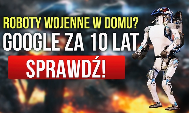Będziemy Mieli Roboty w Domu? Google za 10 lat!