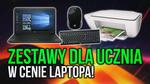 Zestawy Dla Ucznia w Cenie Laptopa!