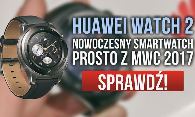 Nowe Smartwatche od Huawei - Prezentacja na MWC 2017!