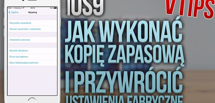 iOS9 - Jak Wykonać Kopię Zapasową i Przywrócić Ustawienia Fabryczne