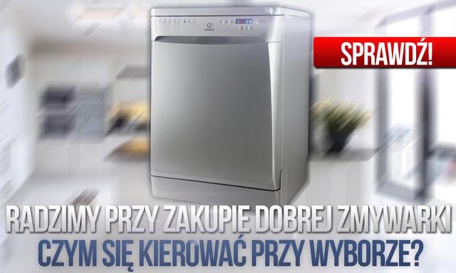 Radzimy Przy Zakupie Dobrej Zmywarki – Czym Się Kierować Przy Wyborze