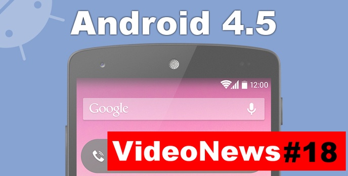 VideoNews #18 - nowy Android 4.5, Nexus 8, Xperia Z2, gra The Order 1886