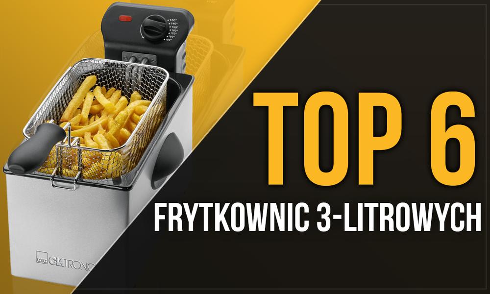 TOP 6 Frytkownic 3-litrowych - Sprawdź Najchętniej Wybierane Modele!