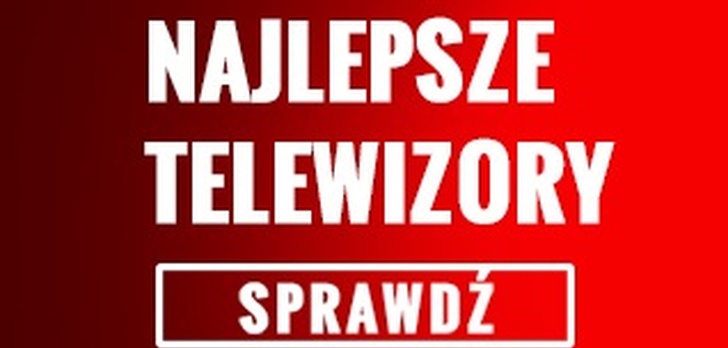 Okazje Cenowe - Telewizory w Promocji