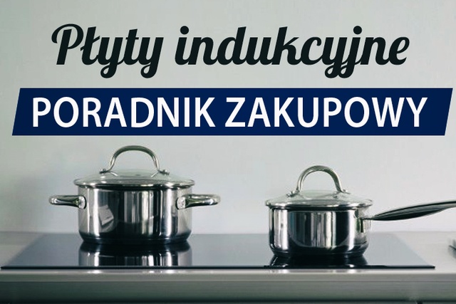 Jak Kupić Płytę Indukcyjną? Ważne Porady