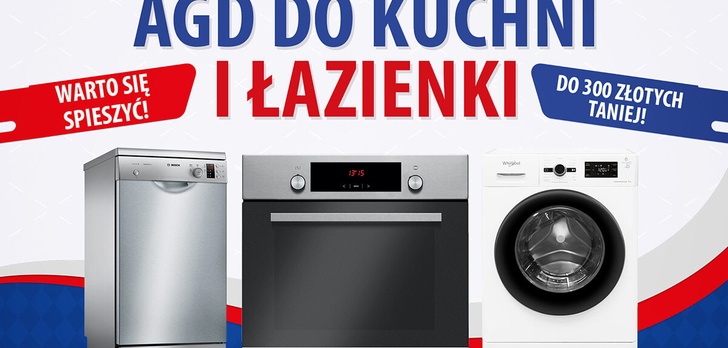 Taniej nawet o 300 złotych! AGD do kuchni i łazienki
