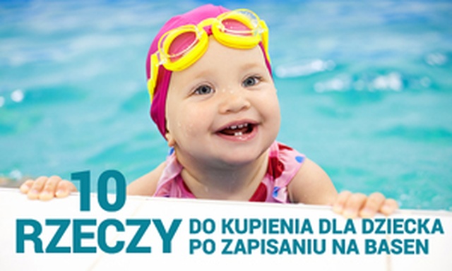 10 Rzeczy Do Kupienia Dla Dziecka Po Zapisaniu Na Basen