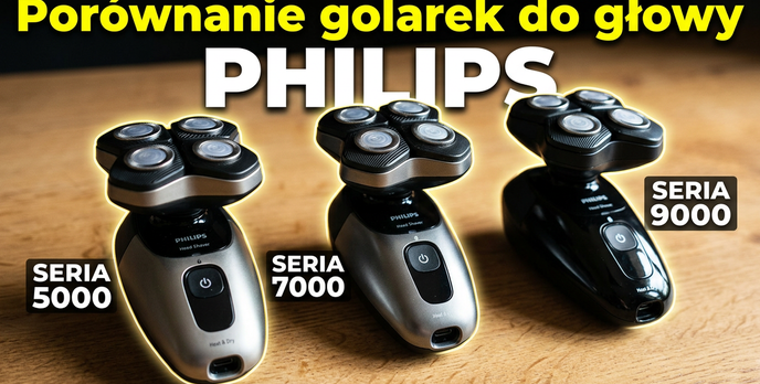 PHILIPS Head Pro: 5000, 7000 czy 9000? Jaka golarka do głowy
