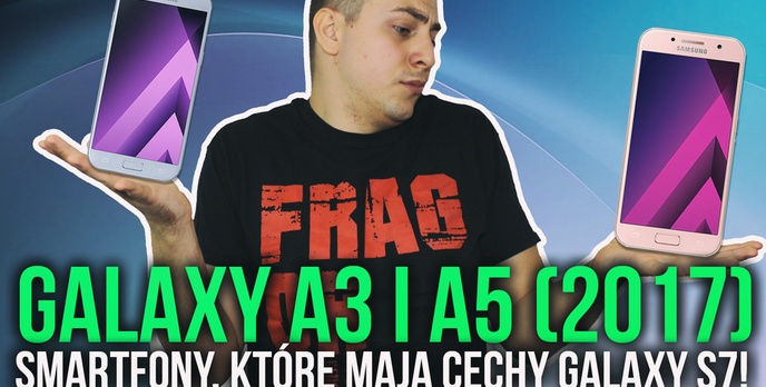 Galaxy A3 i A5 (2017) - Smartfony, Które Mają Cechy Galaxy S7!