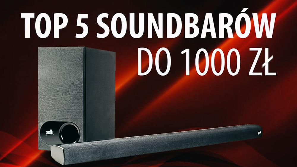 TOP 5 Soundbarów do 1000 zł