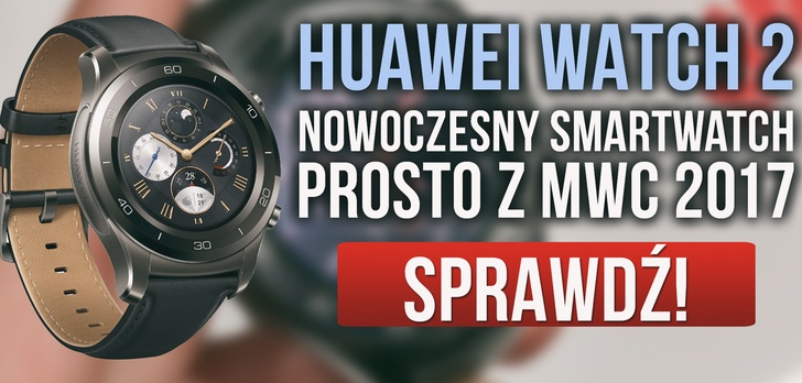 Nowe Smartwatche od Huawei - Prezentacja na MWC 2017!