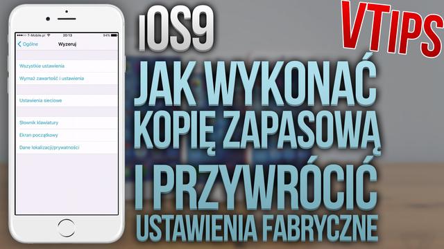 iOS9 - Jak Wykonać Kopię Zapasową i Przywrócić Ustawienia Fabryczne