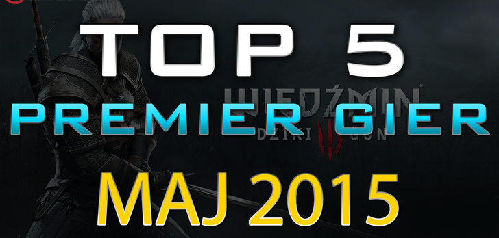 TOP 5 Premier Gier - Maj 2015 - Wiedźmin 3, Wolfenstein i Project CARS