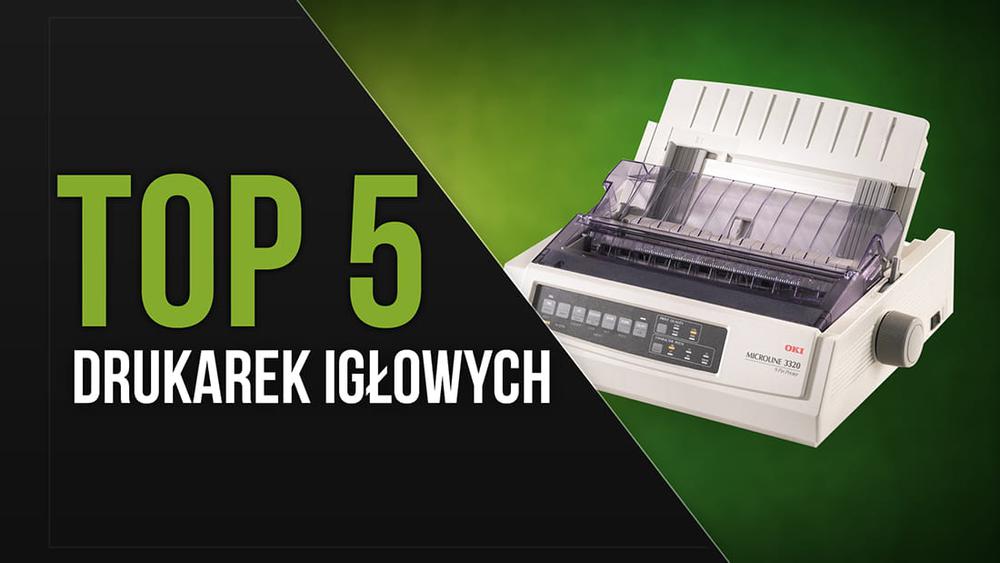 TOP 5 Drukarek igłowych - Ranking drukarek tanich w eksploatacji