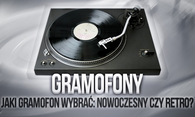 Gramofony – Jaki Gramofon Wybrać: Nowoczesny Czy Retro?