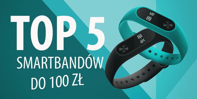 TOP 5 Smartbandów do 100 zł