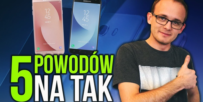 5 Powodów, Dla Których Warto Kupić Samsunga Galaxy J5 (2017) i J7 (2017)