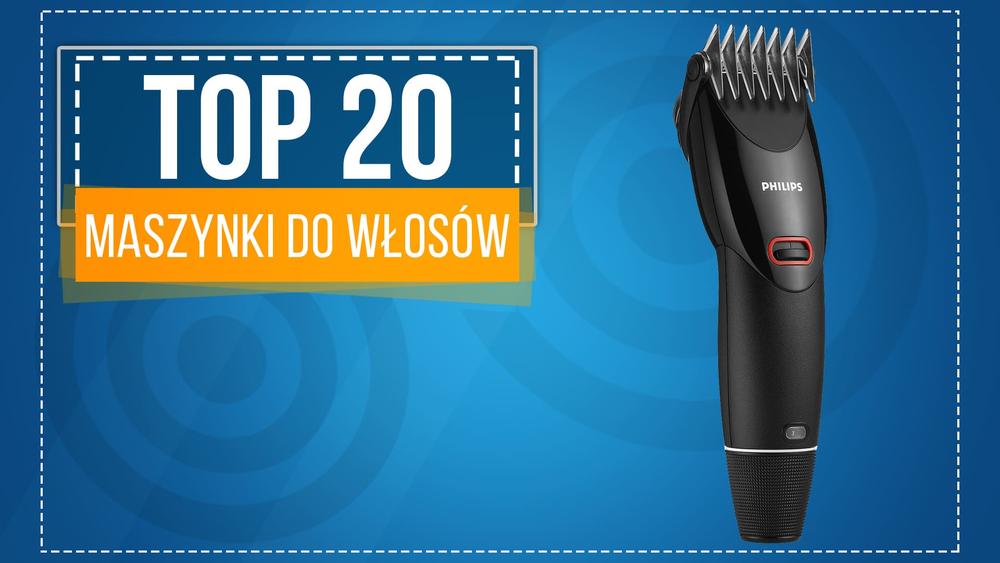 Najlepsze Maszynki do Włosów - Zobacz Ranking TOP 20!
